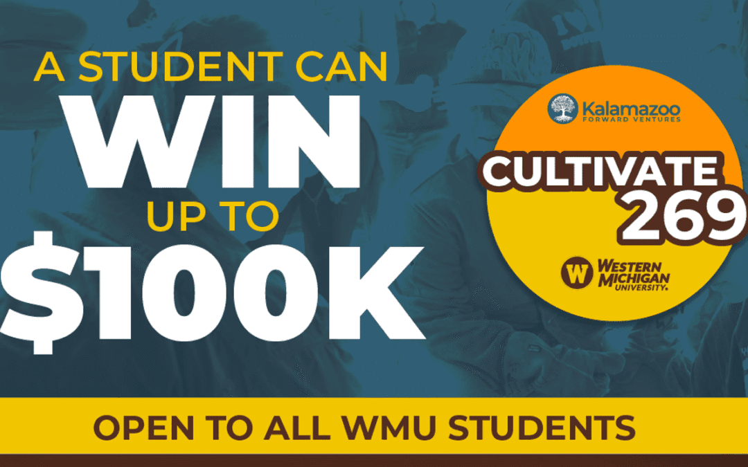 Cultivate 269 graphic offering Western Michigan University students up to $100,000 Cultivate 269 graphic offering Western Michigan University students up to $100,000